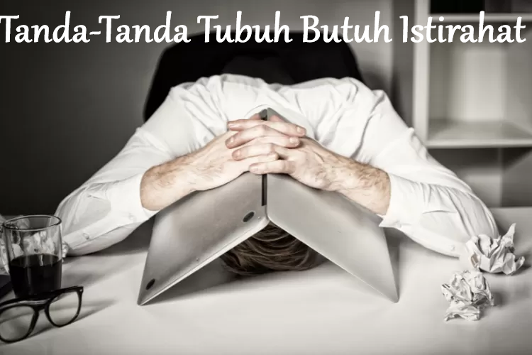 Tanda-Tanda Tubuh Butuh Istirahat